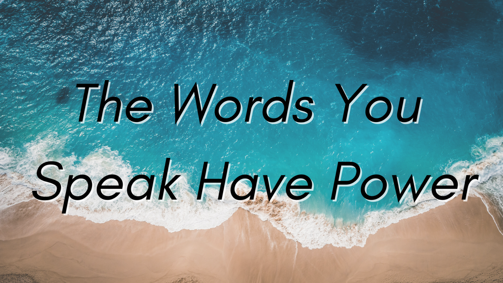 The Words You Speak Have Power